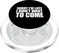 Sorry I'm Late I Didn't Want to Come PopSockets PopGrip per MagSafe