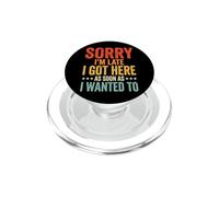 Sorry I'm Late I Got Here As Soon As I Wanted To PopSockets PopGrip per MagSafe