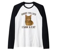 Sorry I'm Late I Saw a Cat Funny Kitty Lover Maglia con Maniche Raglan
