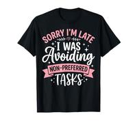 Sorry I'm Late I Was Avoiding Non-Preferred Tasks Maglietta