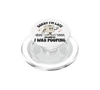 Sorry I'm Late I Was Pooping PopSockets PopGrip per MagSafe