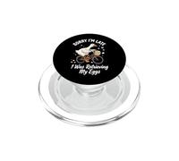Sorry I'm Late I Was Retrieving My Eggs Infertilità PopSockets PopGrip per MagSafe