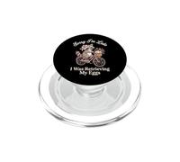 Sorry I'm Late I Was Retrieving My Eggs Infertilità PopSockets PopGrip per MagSafe