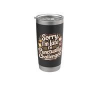 Sorry I'm Late I'm Punctually Challenged Ritardo - Bicchiere termico in acciaio inox doppia parete