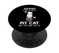 Sorry I'm Late My Cat Was Sitting Kitty Divertente Donne Uomini Bambini PopSockets PopGrip Adesivo
