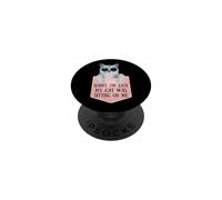 Sorry I'm Late My Cat Was Sitting On Me Sarcastic PopSockets PopGrip Adesivo