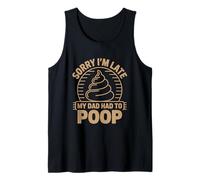 Sorry I'm Late My Dad Had To Poop Canotta