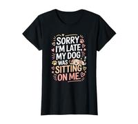 Sorry I'm Late My Dog Was Sitting on Me. Simpatico design con cucciolo Maglietta