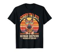 Sorry I'm Late My German Shepherd Needed Attention Maglietta