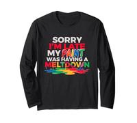 Sorry I'm Late My Paint Was Having A Meltdown Maglia a Manica
