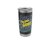 SORRY I'M LATE THE HOSE HAD OTHER PLANS Bicchiere termico in acciaio inox doppia parete
