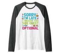 Sorry I'm Late Thought This Quest Was Optional |- Maglia con Maniche Raglan