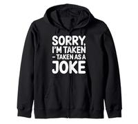 Sorry I'm Taken Taken As A Joke Relationship Puns |- Felpa con Cappuccio
