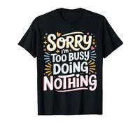 Sorry I'm Too Busy Doing Nothing Lazy Mood Puns |- Maglietta