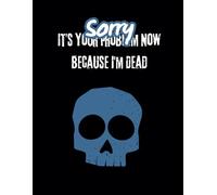 Sorry, It’s Your Problem Because I’m Dead: A Complete End-of-Life Planner | Secure Legacy Organizer, Final Wishes Journal, and Estate Planning Workbook for What Happens After I Die