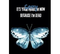 Sorry It’s Your Problem Now Because I'm Dead: End-of-Life Planner | Funeral Wishes Journal, Estate Planning Workbook & Secure Legacy Organizer