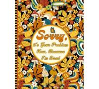 Sorry, it’s Your Problem Now, Because I'm Dead: Everything You Need to Know When I'm Die