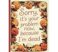 Sorry, it’s Your Problem Now, Because I'm Dead: your loved ones will have straightforward access to all the information they need after your passing