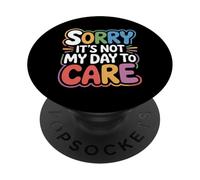 Sorry It's Not My Day To Care - PopSockets PopGrip Adesivo