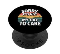 Sorry It's Not My Day To Care Sarcasm Sassy Attitude - PopSockets PopGrip Adesivo