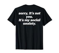 SORRY IT'S NOT YOU IT'S MY SOCIAL ANXIETY Ansia sociale BACK Maglietta