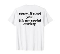 SORRY IT'S NOT YOU IT'S MY SOCIAL ANXIETY Ansia sociale BACK Maglietta