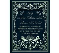 Sorry, It's Your Problem Now, Because I'm Dead.: The End-of-Life Planner Record Book ensures your family can easily find all essential information.