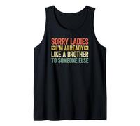 Sorry Ladies I'm Already Like A Brother To Someone Else Canotta