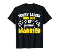 Sorry Ladies This Guy is Getting Married Maglietta