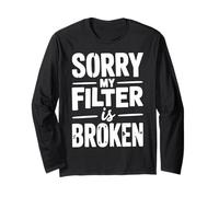 Sorry My Filter Is Broken Sarcastico Humor Citazione Maglia a Manica