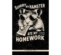 Sorry My Hamster Ate My Homework: Calendar 2025 Weekly Planner: Monthly & Yearly Overviews, Dotted Note Pages - Perfect Christmas, Birthday, or Any Occasion Gift