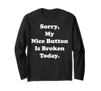 Sorry My Nice Button Is Broken Today Humor Funny Saying Maglia a Manica