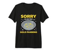 Sorry No Luck Today Gold Panning Sarcastic Quote Maglietta Premium