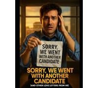 Sorry, We Went with Another Candidate (And Other Love Letters from HR)