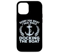 Sorry What I Said Docking Boat Captain Boater Summer Boating Custodia per iPhone 12/12 Pro