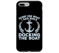 Sorry What I Said Docking Boat Captain Boater Summer Boating Custodia per iPhone 7 Plus/8 Plus