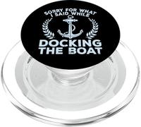 Sorry What I Said Docking Boat Captain Boater Summer Boating PopSockets PopGrip per MagSafe