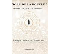 Sors de la boucle !: Avance vers ton vrai alignement