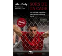 Sors de ta cage: Une méthode scientifique pour concilier ambition et liberté