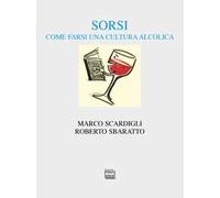 Sorsi. Come farsi una cultura alcolica