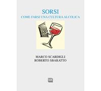 Sorsi. Come farsi una cultura alcolica