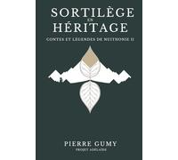 Sortilège en héritage: Contes et légendes en Nuithonie II