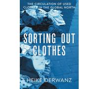 Sorting Out Clothes: The Circulation of Used Clothes in the Global North