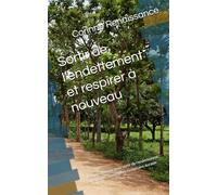 Sortir de l’endettement et respirer à nouveau: Le guide pratique pour sortir de l'endettement et retrouver un équilibre budgétaire durable