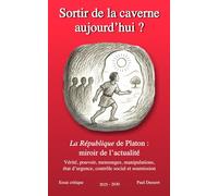 Sortir de la caverne, aujourd'hui ?: La République de Platon, miroir de l'actualité