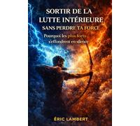 Sortir de la lutte intérieure sans perdre ta force: Comment transformer la tension permanente en puissance calme et souveraine