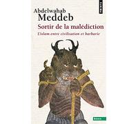 Sortir de la malédiction: L'islam entre civilisation et barbarie