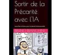 Sortir de la Précarité avec l'IA: Votre Plan d'Action pour la Liberté Professionnelle