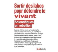 Sortir des labos pour défendre le vivant: Scientifiques en rébellion