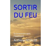 Sortir du feu: Se reconstruire après l'épuisement